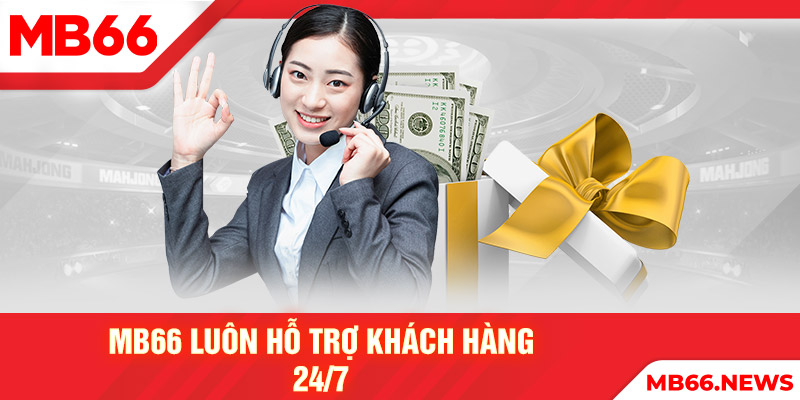 MB66 luôn hỗ trợ khách hàng 24/7