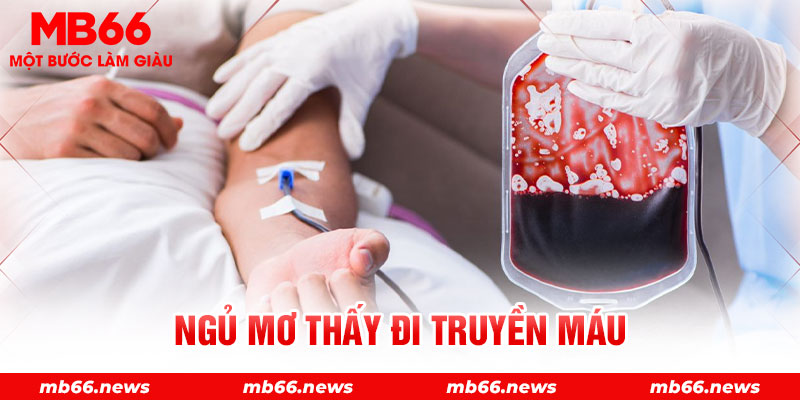 Ngủ mơ thấy đi truyền máu