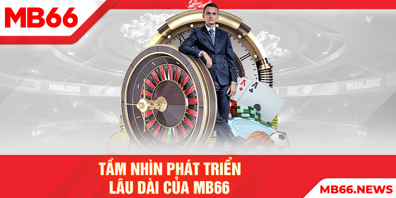 Tầm nhìn phát triển lâu dài của MB66