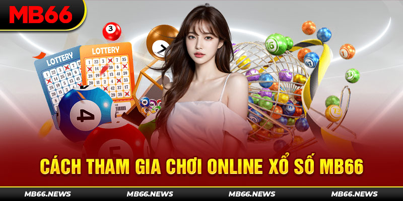 Cách tham gia chơi online xổ số MB66