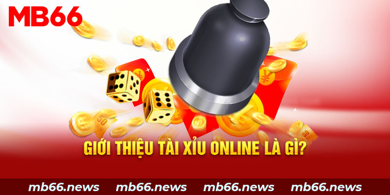 Giới thiệu tài xỉu online là gì?