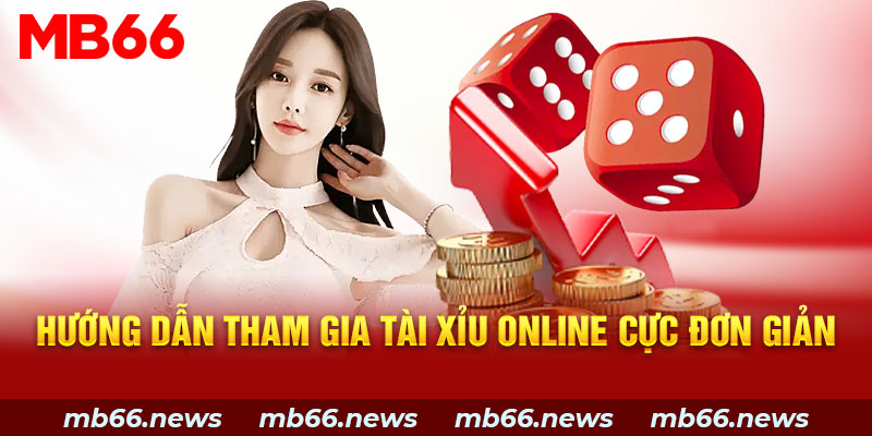 Hướng dẫn tham gia tài xỉu online cực đơn giản