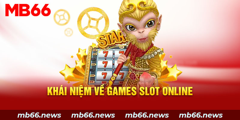 Khái niệm về Games Slot online