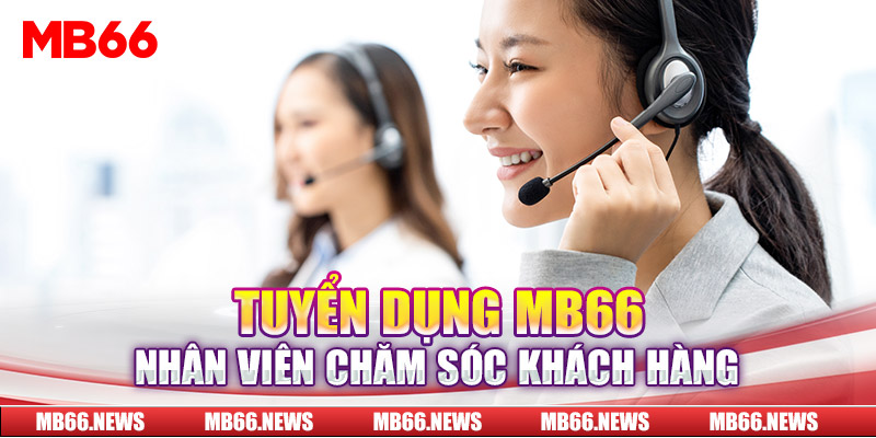 Tuyển dụng MB66 nhân viên chăm sóc khách hàng