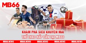 Khám Phá Siêu Khuyến Mãi Thể Thao Hấp Dẫn Tại MB66