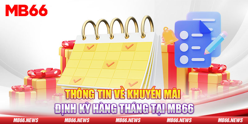 Thông tin về khuyến mãi định kỳ hàng tháng tại MB66