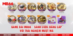 Game bài MB66 – Sảnh cược đẳng cấp với trải nghiệm mượt mà