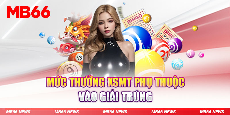 Mức thưởng XSMT phụ thuộc vào giải trúng