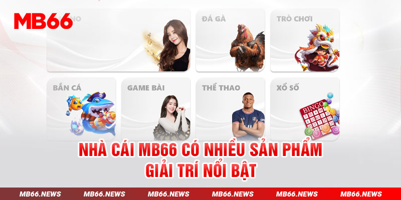 Nhà cái MB66 có nhiều sản phẩm giải trí nổi bật