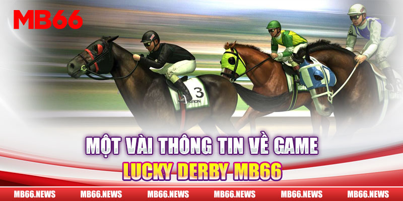 Một vài thông tin về game Lucky Derby MB66