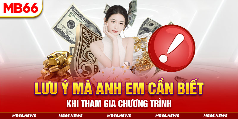 Lưu ý mà anh em cần biết khi tham gia chương trình