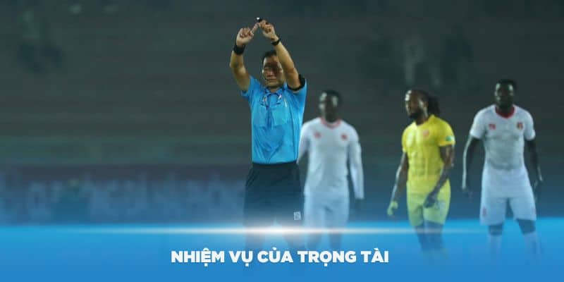 Nhiệm vụ của trọng tài khi quyết định thời gian bù giờ mỗi trận