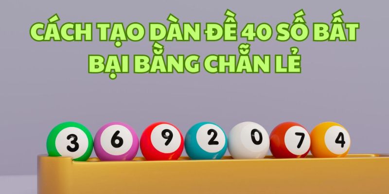 Cách tạo dàn đề 40 số theo khung 5 ngày chuẩn xác tại MB66