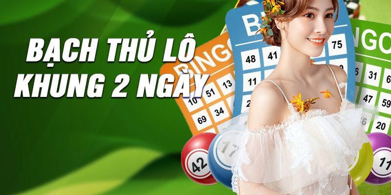 Khái quát về lô bạch thủ 2 ngày