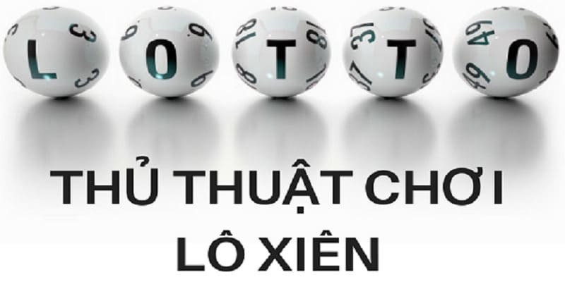 Mẹo chơi lô xiên giành khả năng thắng cao