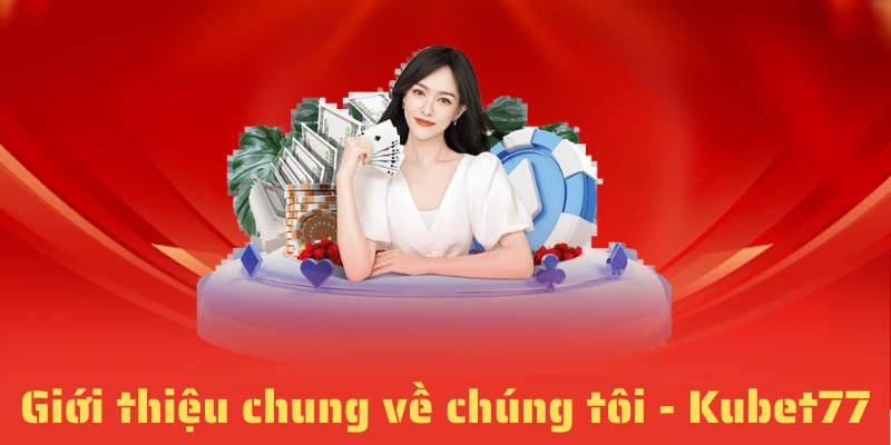 Giới thiệu nhà cái Kubet77